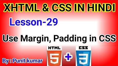 Learn Free XHTML And CSS in Hindi Lesson-29 Margin,padding in css Electronics project By Punit Kumar