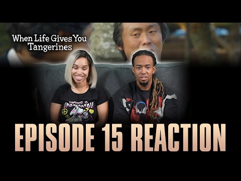 A Spring Everyday | When Life Gives You Tangerines Ep 15 Reaction