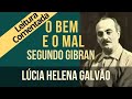 O Bem e o Mal, segundo Gibran - Série "O Profeta" - 20