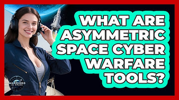 What Are Asymmetric Space Cyber Warfare Tools? - Warriors In Space