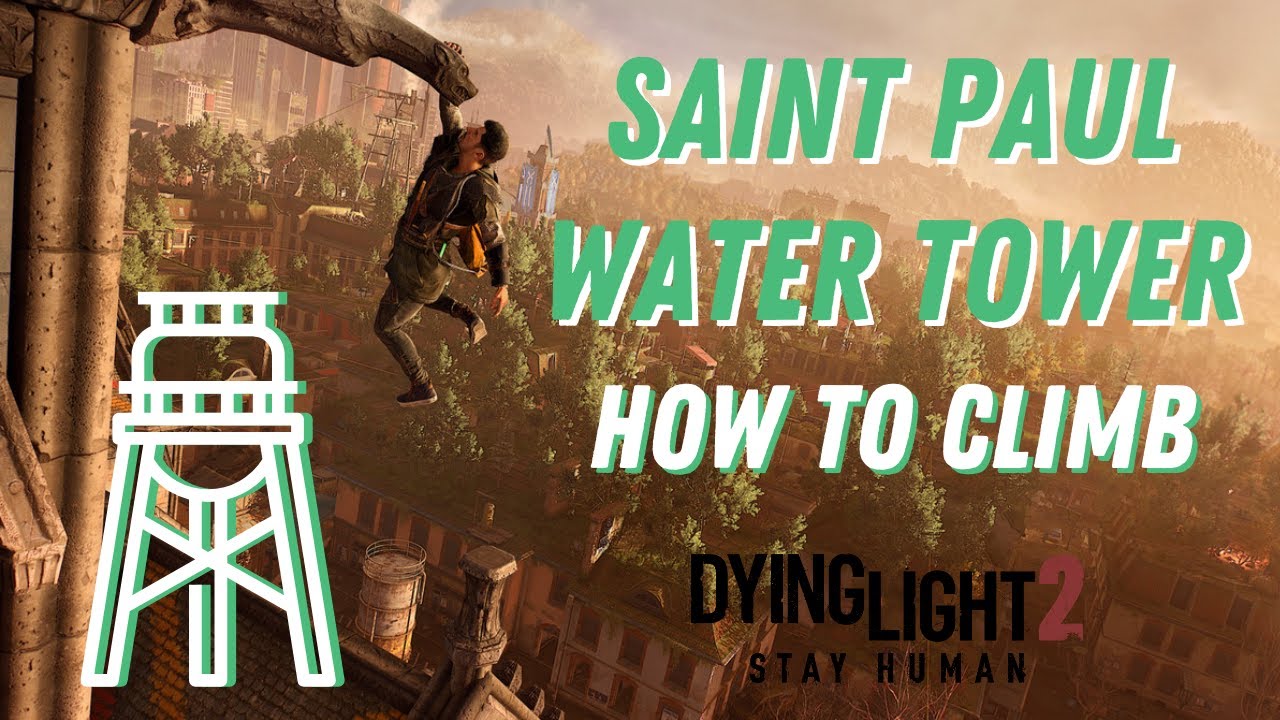 Dying Light 2 - Saint Water Tower Guide - How To Climb - YouTube