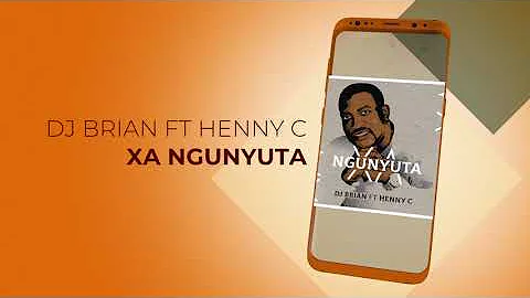 DJ BRIAN FT HENNY C- XA NGUNYUTA (OFFICIAL AUDIO)