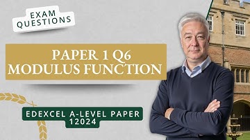 The Modulus Function (Q6 A2 P1 Edexcel 2025)