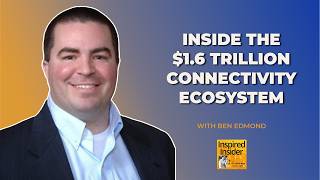 [Telecom Series] Inside the $1.6 Trillion Connectivity Ecosystem With Ben Edmond
