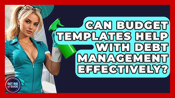 Can Budget Templates Help With Debt Management Effectively? | Get Rid Of Guide