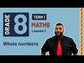 Gr8 Maths Term 1 Lesson 1 Whole Numbers 
