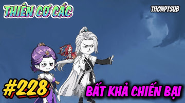 Tập 228 | Thiên Cơ Các bất khả chiến bại | THONPTSUB