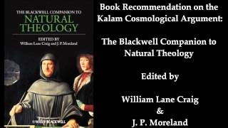 The Blackwell Companion to Natural Theology (Books on Kalam Cosmological Argument)
