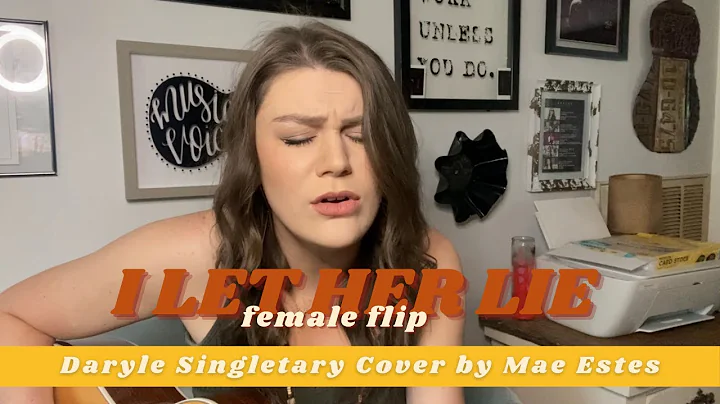 I Let Her Lie (Female Flip) // Daryle Singletary C...