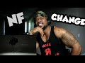 NF - CHANGE - REACTION!!