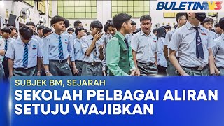 SIJIL PELAJARAN MALAYSIA | Sekolah Pelbagai Aliran Setuju Wajibkan Subjek BM Dan Sejarah