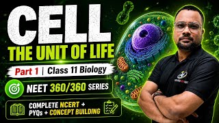 CELL: THE UNIT OF LIFE | Part 1 | Class 11 Biology | Complete NCERT + PYQs | NEET 2027 &amp; 2028