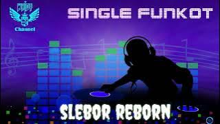 Slebor Reborn • Boby Rmx • Single Funkot