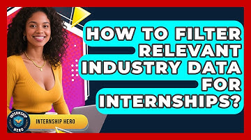 How To Filter Relevant Industry Data For Internships? - Internship Hero