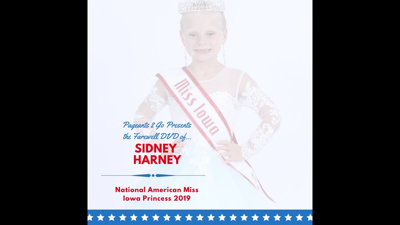 National American Miss Farewell Video by Pageants 2 Go - Sidney H, NAM Iowa Princess 2019
