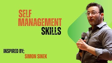 SELF MANAGEMENT SKILLS !! SIMON SINEK MOTIVATION