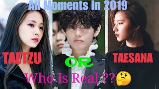 ❤TAETZU OR TAESANA❤ALL MOMENTS 2019💕WHO IS REAL?🤔 #07