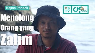 Orang yang Zalim Diperintahkan untuk Ditolong, Kenapa? - Ustadz M Abduh Tuasikal