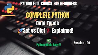 Session 9: Python Set, Frozenset & Dictionary Explained with Examples | Python Full Course