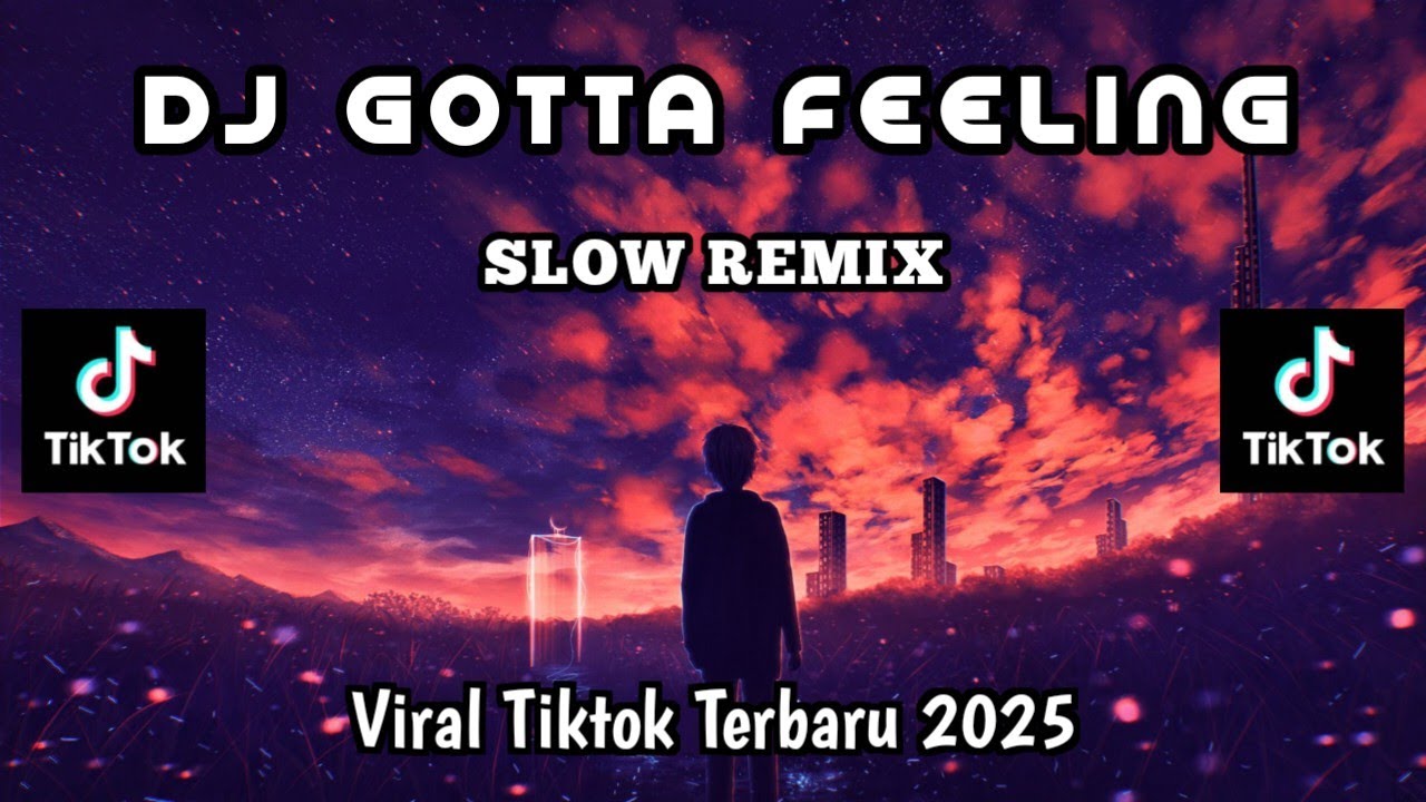 DJ GOTTA FEELING SLOW REMIK MENGKANE TERBARU VIRAL TIKTOK YANG KALIAN CARI !!