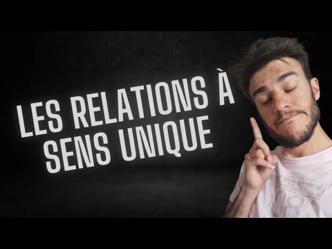 LES RELATIONS À SENS UNIQUE