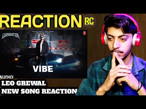 Vibe : (Reaction Video) Leo Grewal | Leonizaton latest Punjabi song | RC Reaction