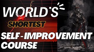 The World's Shortest Self-Improvement Course ( That Actually Works) | Self Imprrovement