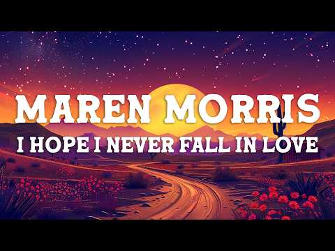 Maren Morris - i hope i never fall in love (Lyrics)