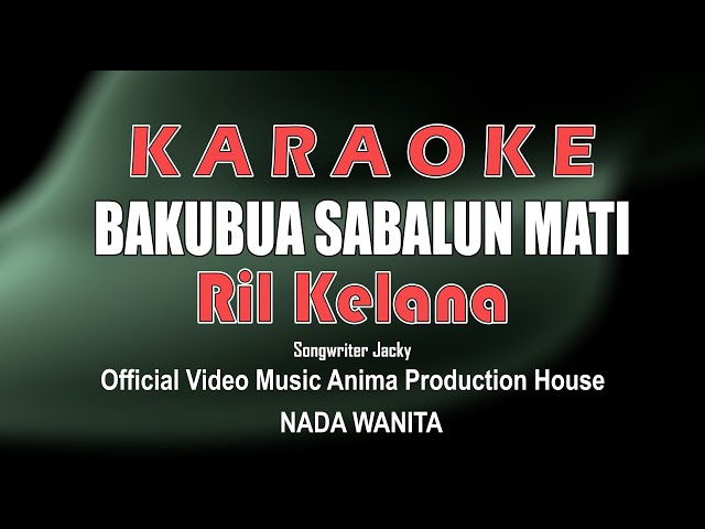 KARAOKE BAKUBUA SABALUN MATI ~ RIL KELANA NADA WANITA '' Official Music Karaoke Aph Management '' class=