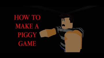 How To Make a piggy Game Part 1