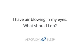 CPAP Mask Leaks (How To Stop Air In the Eyes)