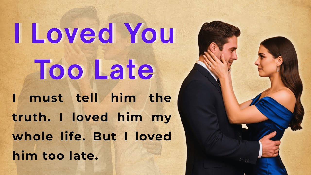 I Loved You Too Late | Learn English Through Story Level 2 | Emotional English Story B1 | B2