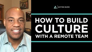 How To Build Culture With A Remote Team