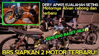 BRS(BONCU) IS BACK || SETING MOTOR ALVAN CEBONG & SLEEP ENGINE TERBARU!!