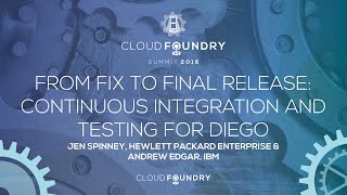 From Fix to Final Release: Continuous Integration and Testing for Diego - Jen Spinney & Andrew Edgar