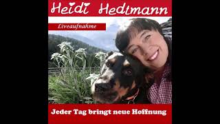 Jeder Tag bringt neue Hoffnung    Heidi Hedtmann