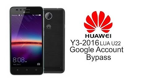 Huawei LUA U22 Y3ii Google Account Bypass