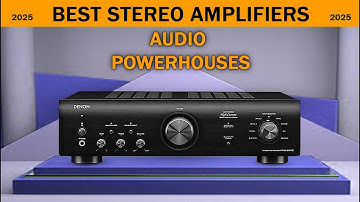 Best Stereo Amplifiers 2025 | Top 5 Audio Powerhouses