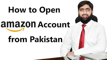 How to Open Amazon Account from Pakistan 2021 | Mirza Muhammad Arslan