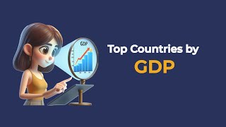 Top Countries By Gdp A Global Economic Overview