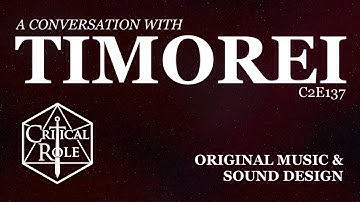 A Conversation with Timorei C2E137 | Critical Role Sound Design & Music