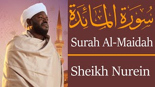 الشيخ نورين محمد صديق سورة المائدة Sheikh || Nourin Mohamed Siddig ||Surah Al-Maidah