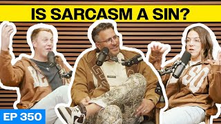 Episode 350: Is Sarcasm a Sin