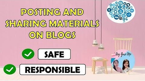 TLE 6 (ICT) : POSTING AND SHARING MATERIALS ON BLOGS IN A SAFE AND RESPONSIBLE MANNER(explained)