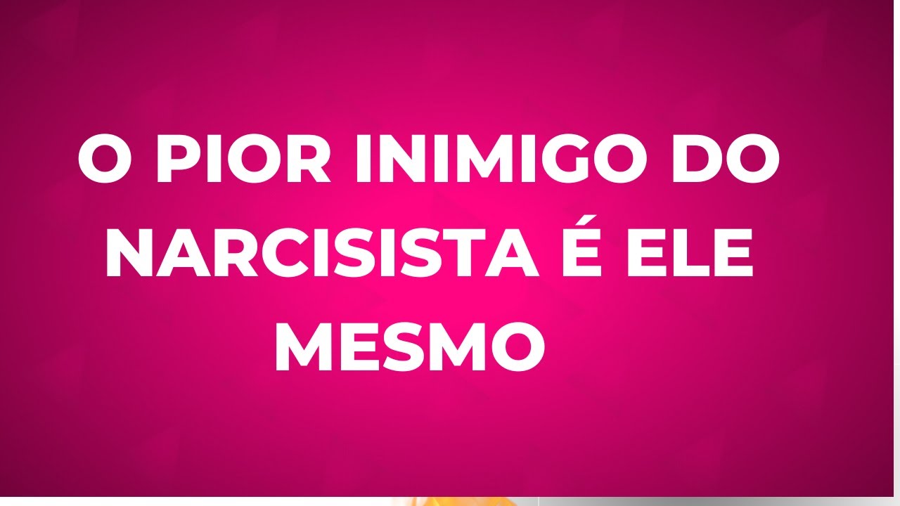 O PIOR INIMIGO DO NARCISISTA E ELE MESMO