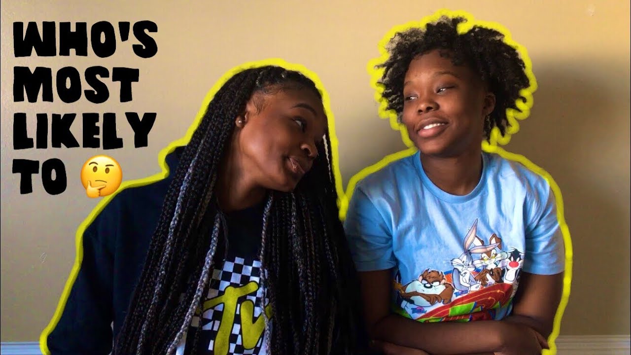 WHO’S MOST LIKELY TO | SISTER EDITION |