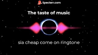 sia cheap come on come on music ringtone