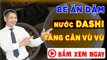 Cách nấu nước dashi cho bé ăn dặm tăng cân vù vù| Trương Minh Đạt
