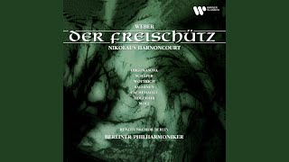 Der Freischütz, Op. 77, J. 277, Act 3: "Horch, da kommen die Brautjungfern" - "Wir winden dir den Jungfernkranz" (Brautjungfern, Ännchen, Agathe) (feat. Christine Schäfer, Dorothea Röschmann, Elisabeth von Magnus & L'uba Orgonášová) - Nikolaus Harnoncourt, Berliner Philharmoniker & Carl Maria von Weber