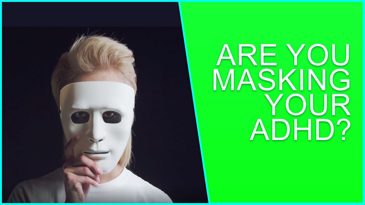 Are you masking your ADHD? YouTube